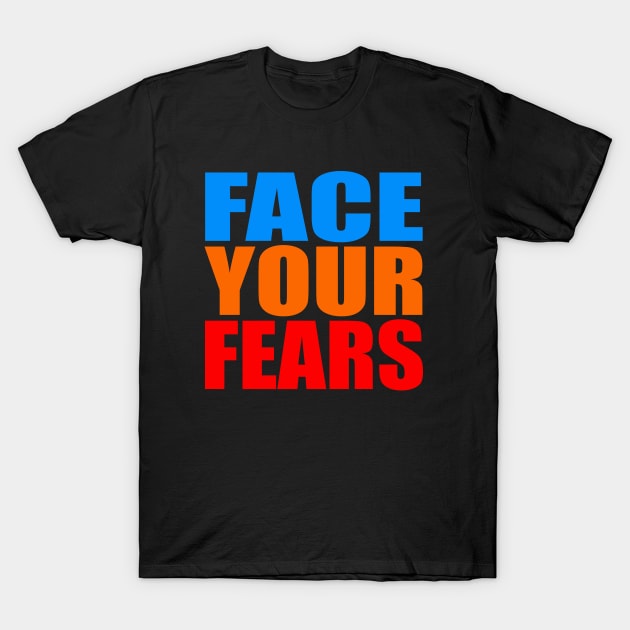 Face your fears T-Shirt by Evergreen Tee